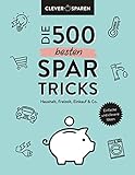 Die 500 besten Spar-Tricks: Haushalt, Freizeit, Alltag & Co.. Bares Geld sparen ohne zu verzichten