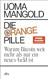 Die orange Pille: Warum Bitcoin weit mehr als nur ein neues Geld ist