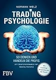 Tradingpsychologie - So denken und handeln die Profis: Spitzenperformance mit Mentaltraining